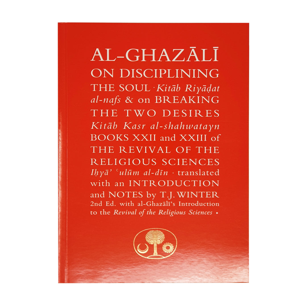 Al-Ghazali on Disciplining the Soul