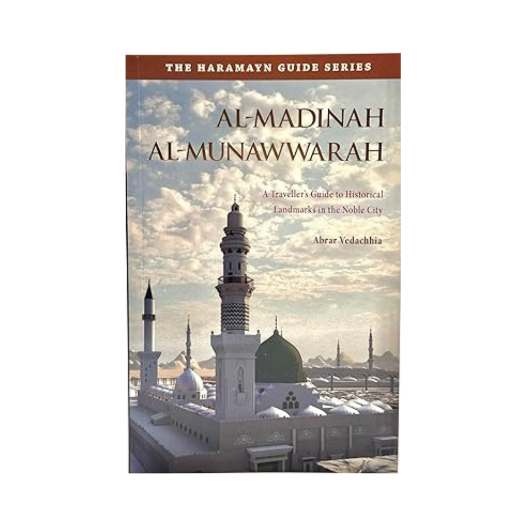 Al Madinah Al Munawwarrah a Travellers Guide