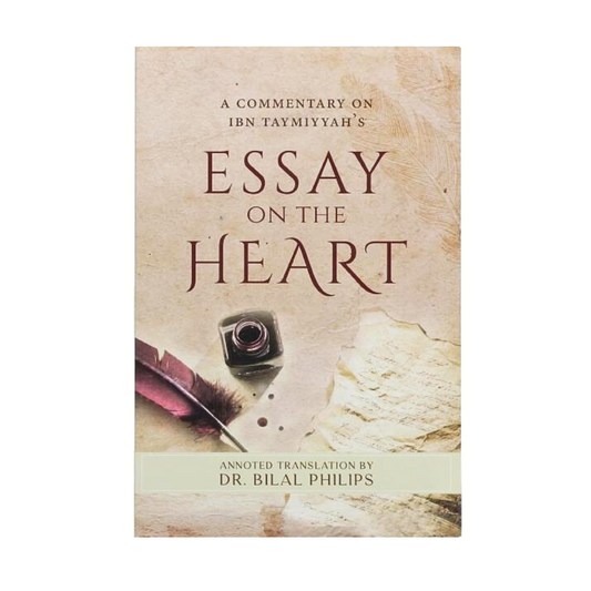 Commentary on Ibn Taymiyyah’s Essay on The Heart by Dr Abu Ameenah Bilal Philips