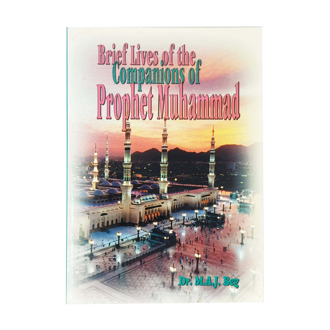 Brief Lives of the Companions of Prophet Muhammad