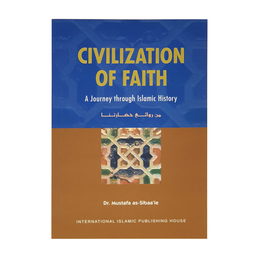 Civilization of Faith - A Journey through Islamic history