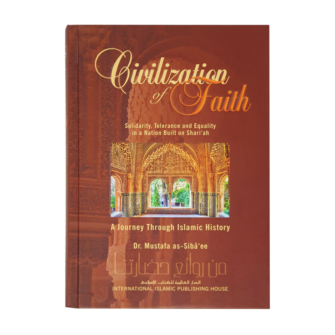 Civilization of Faith A Journey through Islamic History