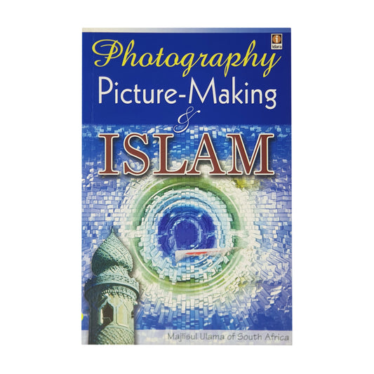 PHOTOGRAPHY, PICTURE MAKING and Islam