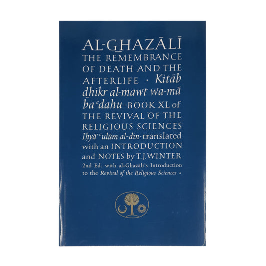 Al-Ghazali: The Remembrance of Death and The Afterlife
