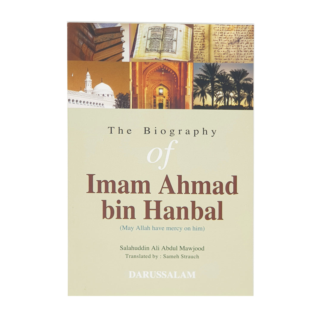 The Biography of Imam Ahmad bin Hanbal