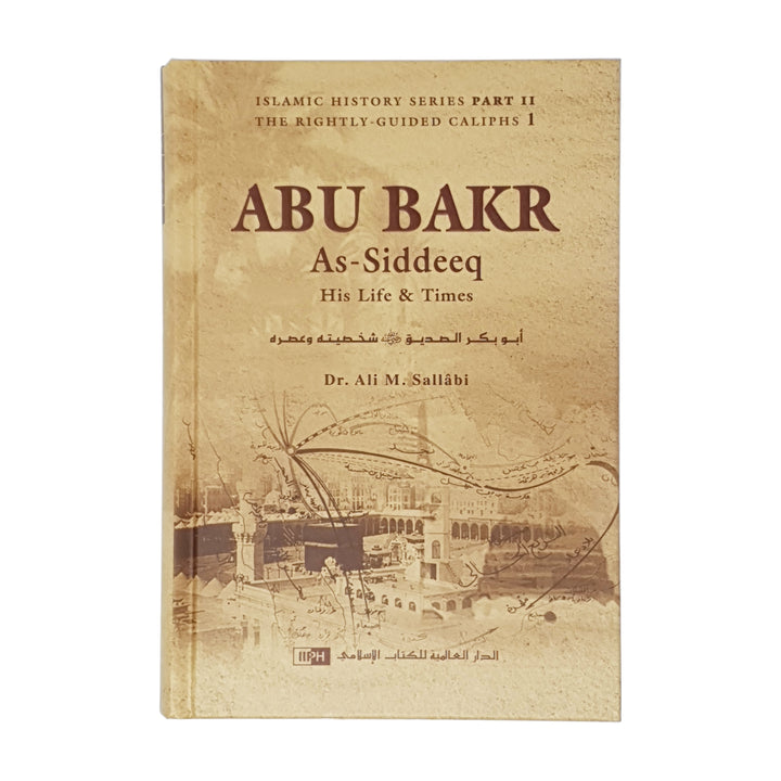 The Biography of Abu Bakr As Suddique