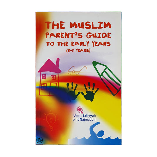 The Muslim Parents Guide To The Early Ye